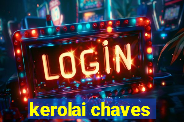 kerolai chaves